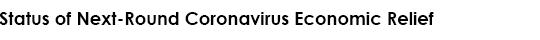 Status of Next-Round Coronavirus Economic Relief
